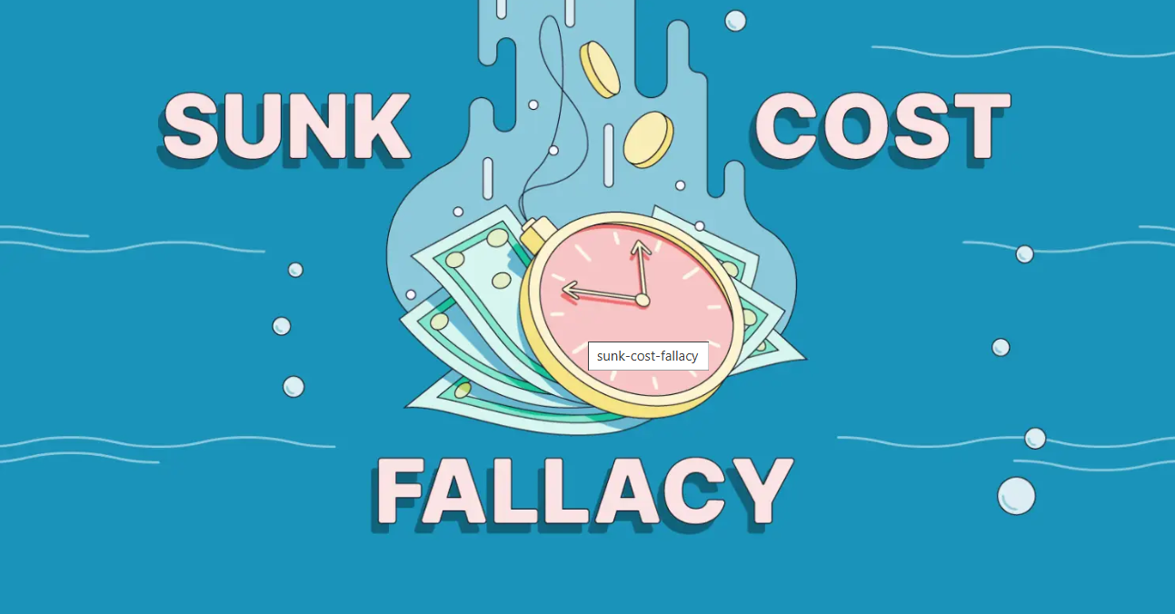 Sunk Cost Fallacy: How to Avoid It